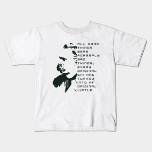 Nietzsche illustration and quote: All good things were formerly bad things.... Kids T-Shirt